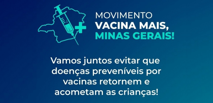 Movimento “Vacina Mais, Minas Gerais!” busca aumentar índices de vacinação no Estado